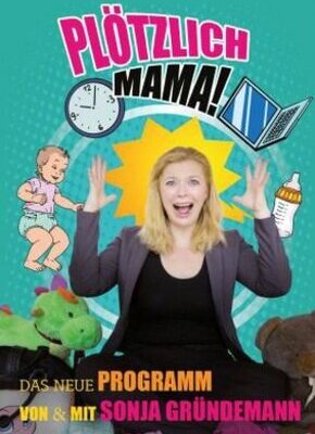 Bild von Plötzlich Mama! - Es ist alles eine Phase. Terminverschiebung 09.06.2017!