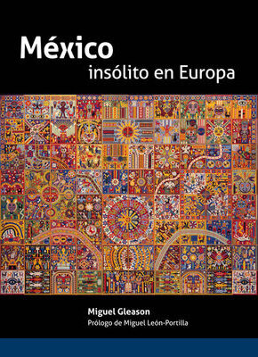 Bild von Miguel Gleason: México insólito en Europa