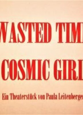 Bild von The Wasted Time Of A Cosmic Girl - Uraufführung