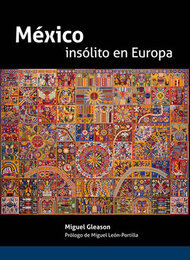 Miguel Gleason: México insólito en Europa