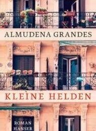Buchvorstellung: Almudena Grandes „Kleine Helden“