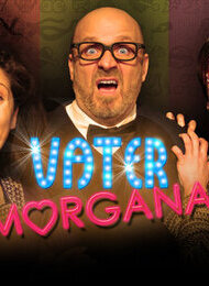 VATER MORGANA - Komödie mit Live Musik