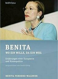 Benita. Wo ein Wille, da ein Weg. Erfahrungen einer Europäerin und Kosmopolitin