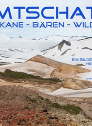 Heiko Klotz - Bildervortrag | Kamtschatka - Vulkane, Bären, Wildnis