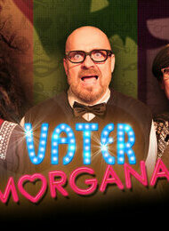 Vater Morgana - Komödie mit Livemusik