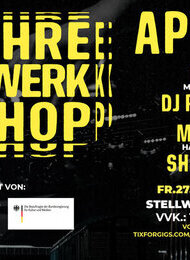 10 Jahre Stellwerk Hip Hop! Feat.: Aphroe (R.A.G.)/ Phaeb&DJ Free-kee/ Sherlock F./ MC Smuv