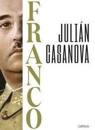 Franco - Eine Biographie von Julián Casanova für das 21. Jahrhundert