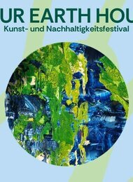 OUR EARTH HOUR - Live Musik + Poetry Slam + Theater + Kunstausstellung