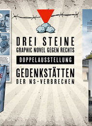 Doppelausstellung: Drei Steine (Graphic Novel gegen Rechts) + Gedenkstätten der NS-Verbrechen